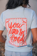 Load image into Gallery viewer, You Are So Loved Tee
